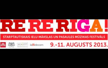 Фестиваль RE&RE в Риге, Латвия с 9 августа 2013 года